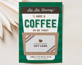 May include: A green and brown coffee shop gift card with the text "Sip, Sip, Hooray! Have a coffee on me today!" and "Coffee Shop Gift Card." The card has a coffee cup design and a brown paper texture.