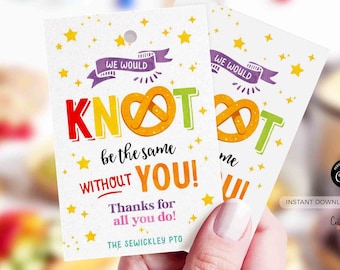 EDITABLE We would Knot be the same Without You Pretzel Gift Tag, Nurse, Teacher Staff appreciation Week School pto pta, INSTANT DOWNLOAD