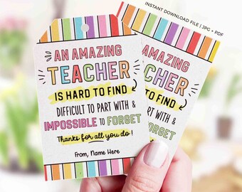 May include: Two printable gift tags with a rainbow striped border. The text on the tags reads "An amazing teacher is hard to find, difficult to part with & impossible to forget. Thanks for all you do! From, Name Here."
