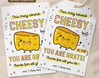 May include: Two printable gift tags with a cartoon cheese wedge design. The text on the tags reads "This may sound cheesy, but we think you are grate! Thanks for all you do!"