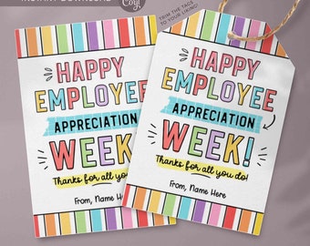 May include: Two printable gift tags with a rainbow striped border. The tags say "Happy Employee Appreciation Week!" and include the text "Thanks for all you do!" and "From, Name Here".