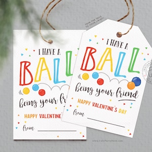 I have a ball being your friend Valentines day Gift Tags kids, Bouncy ball Classroom Non Candy School, Happy Valentines Day INSTANT DOWNLOAD