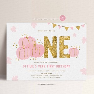 May include: A pink and gold printable invitation for a first birthday party. The invitation features a large gold glitter number "ONE" with pink pumpkins and a banner of pink and gold flags. The text reads "What fun to be one" and "Ottilie's Very First Birthday".