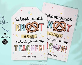 May include: A printable teacher appreciation gift tag with a colorful pretzel illustration and the text "School would knot be as fun without you as my teacher!"  The tag is pink with white polka dots and gold stars.