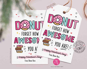 May include: Printable Valentine's Day gift tag with a pink and blue donut illustration and the text "Donut forget how awesome you are!" Happy Valentine's Day! From, Name Here.