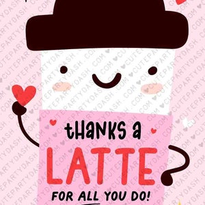 Thanks a Latte for All you do Valentine's day Gift Tag Printable INSTANT DOWNLOAD Gift for Teacher Staff Valentine thank you Coffee tag