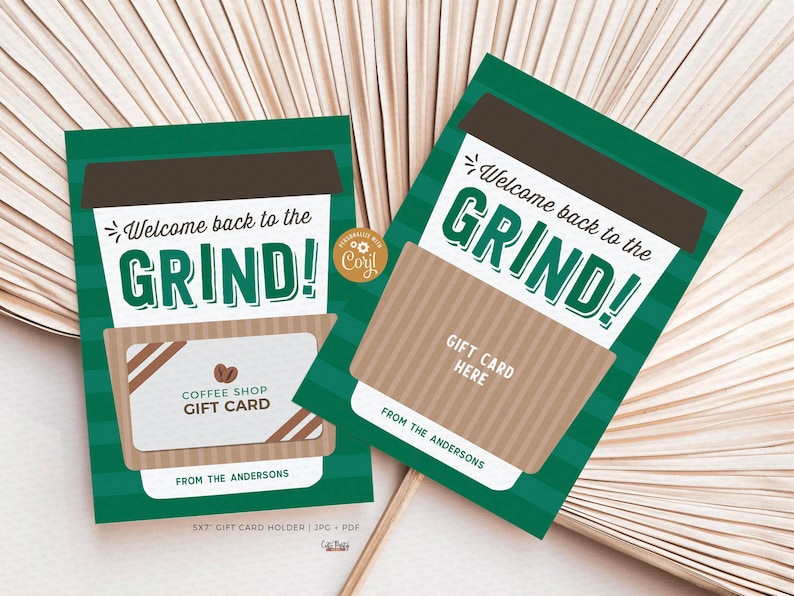 May include: A green and brown gift card holder with the text "Welcome back to the GRIND!" and a coffee cup graphic. The holder has a space for a gift card and the text "Coffee Shop Gift Card" and "From the Andersons".