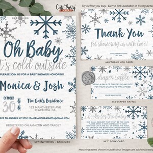 May include: A blue and gray snowflake themed baby shower invitation set. The invitation features the text "Oh Baby it's cold outside" and includes details for a baby shower honoring Monica & Josh. The thank you card says "Thank You for showering us with love!" The diaper raffle card says "diaper raffle" and the book card says "books for the baby".