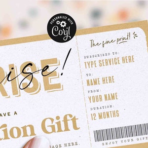 May include: A brown and white gift certificate with the text "Surprise! Now have a subscription gift" and "The fine print!"  The certificate has a barcode and the text "Subscribed to: Type service here, To: Name here, From: Your name, Duration: 12 months, Enjoy your gift".