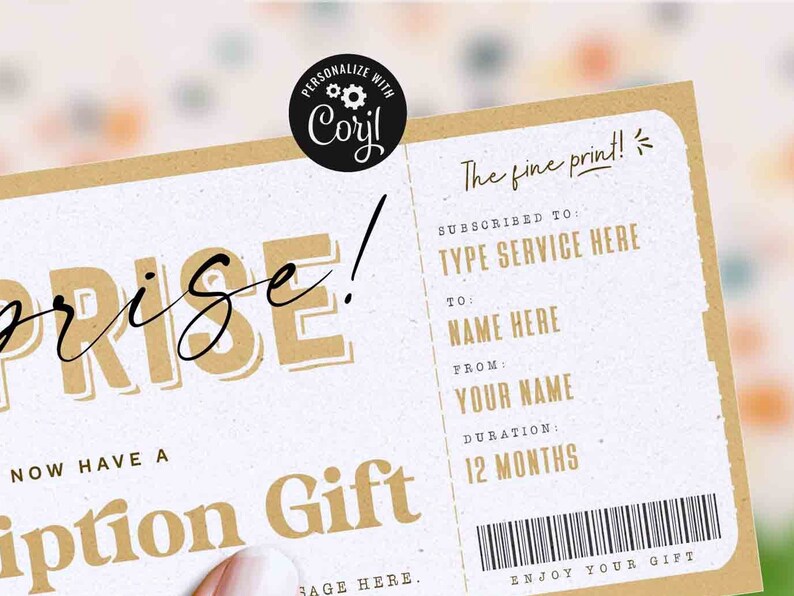 May include: A brown and white gift certificate with the text "Surprise! Now have a subscription gift" and "The fine print!"  The certificate has a barcode and the text "Subscribed to: Type service here, To: Name here, From: Your name, Duration: 12 months, Enjoy your gift".