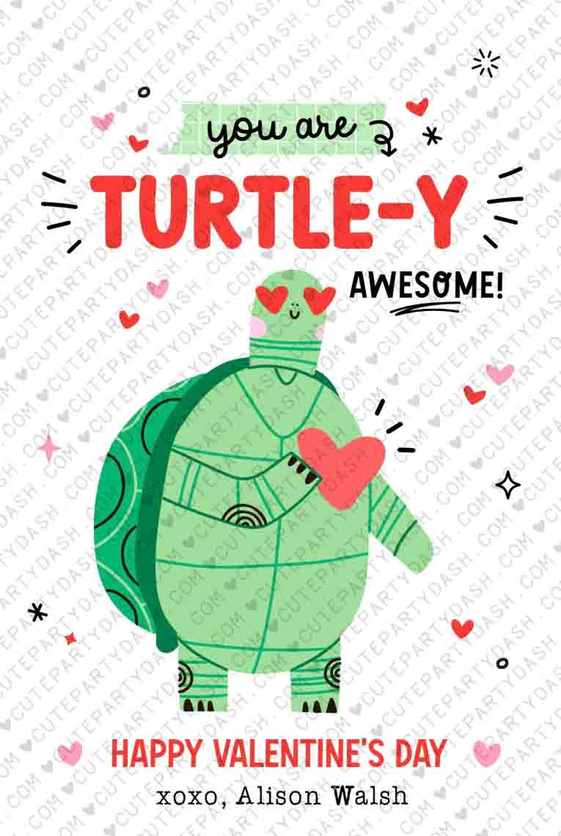 May include: A green turtle with heart-shaped eyes holds a red heart and says "You are turtle-y awesome!" with a pink and white heart background. The text "Happy Valentine's Day" and "xoxo, Alison Walsh" are below the turtle.