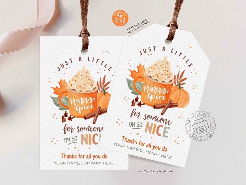 May include: Two printable gift tags with a watercolor illustration of a pumpkin spice latte. The text on the tags reads "Just a little pumpkin spice for someone oh so nice" and "Thanks for all you do".