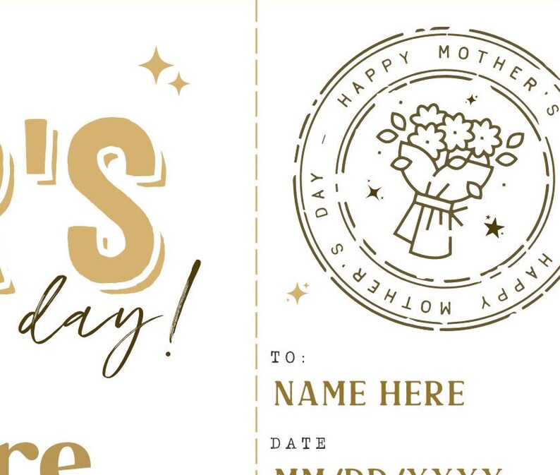 May include: A printable Mother's Day card with a gold floral design and the text "Happy Mother's Day!" and a space to write in a name and date.