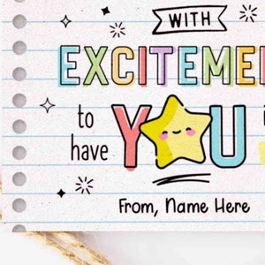 May include: A colorful card with the text "With excitement to have you in my class!" and a star with a smiley face. The card has a lined background and the text "From, Name Here" at the bottom.
