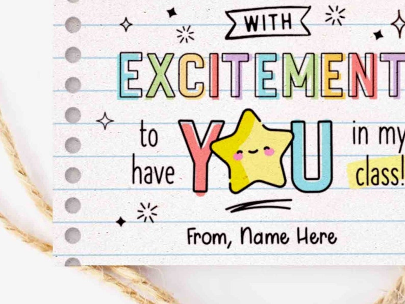 May include: A colorful card with the text "With excitement to have you in my class!" and a star with a smiley face. The card has a lined background and the text "From, Name Here" at the bottom.