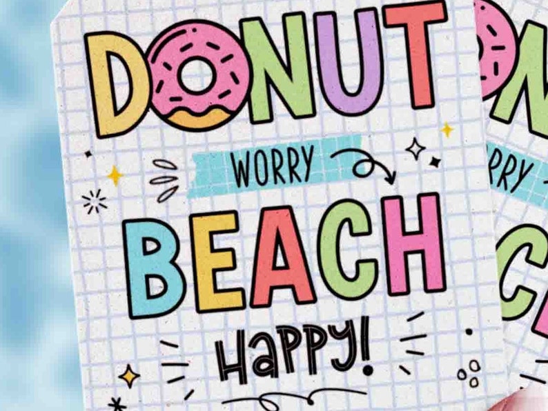 Donut Worry Beach Happy Gift Tag Printable INSTANT DOWNLOAD Editable Have a Great Summer tag End of School Year Buckets of fun gift last day