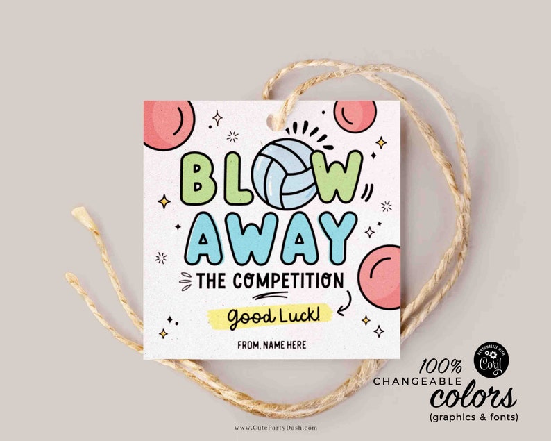 May include: A colorful printable gift tag with a volleyball and the text "Blow Away The Competition!" and "Good Luck!" with a space for a name. The tag is decorated with stars and circles.