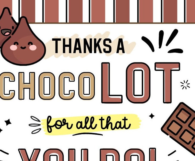 May include: A white card with brown and white stripes at the top. The card says "Thanks a Chocolot for all that you do" with a chocolate bar and two chocolate candies with faces on them.