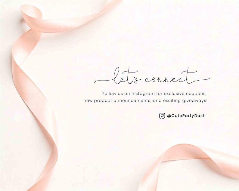 May include: A light background with a flowing, pale pink ribbon. The words "let's connect" are written in elegant script. Below, text invites viewers to follow on Instagram for coupons, announcements, and giveaways. The Instagram handle is @CutePartyDash.