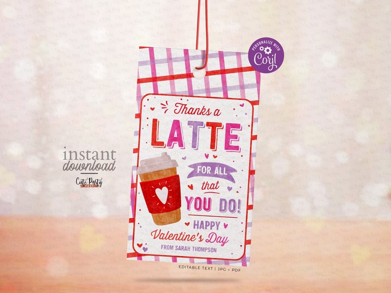 May include: A pink and red checkered gift tag with the text "Thanks a Latte for all that you do! Happy Valentine's Day" and a cartoon illustration of a coffee cup with a heart on it.