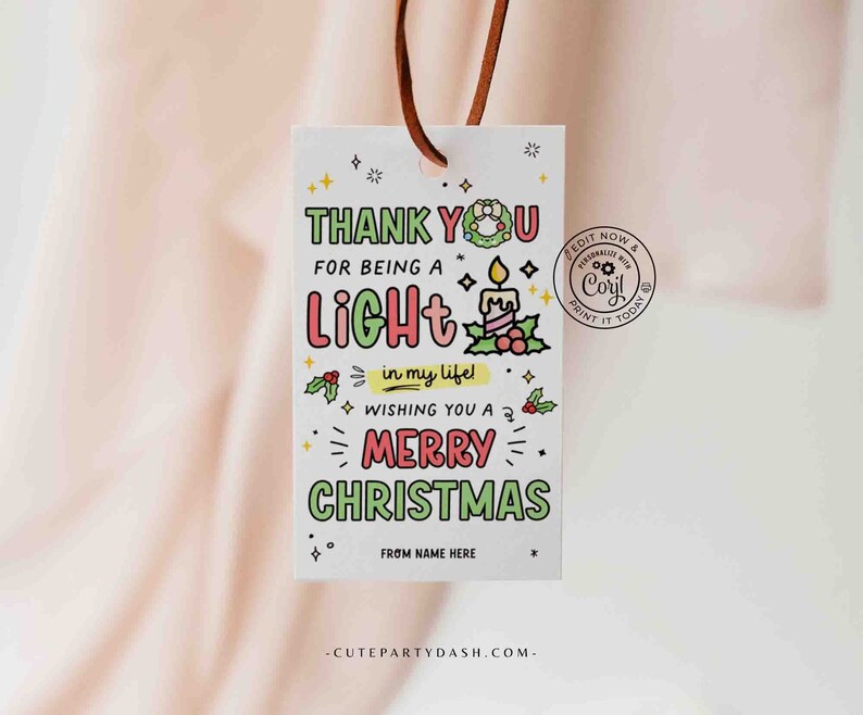 May include: A white gift tag with a colourful illustration of a candle and holly. The text reads "Thank you for being a light in my life! Wishing you a Merry Christmas."  The tag also includes the text "From Name Here" and "CutePartyDash.com".