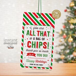 May include: Red and green striped Christmas gift tag with the text "You are all that and a bag of chips! Thank you so much for all you do! Happy Holidays from the Gail family."