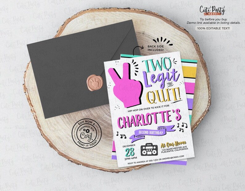 May include: A colourful birthday invitation with the text "Two Legit to Quit!" and "Charlotte's Second Birthday". The invitation features a pink hand making the peace sign, a boombox, and musical notes. The text "December 28, 2PM-4PM" is also included.
