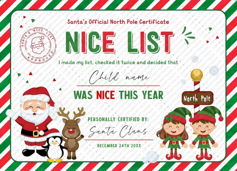 May include: A red and green striped certificate with a white background. The certificate reads "Santa's Official North Pole Certificate" and "NICE LIST". It states "I made my list, checked it twice and decided that [Child name] WAS NICE THIS YEAR." The certificate is signed by "Santa Claus" and dated "December 24th 20XX".