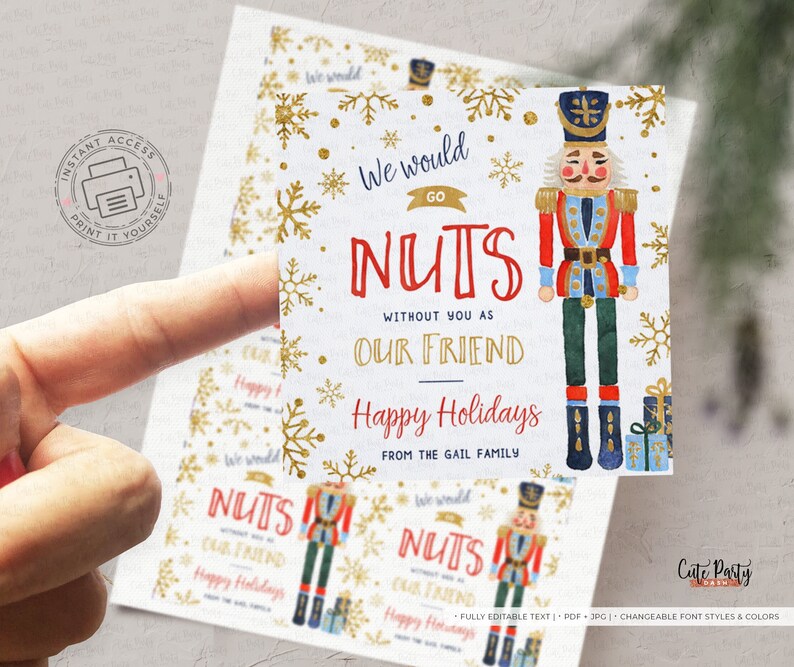 May include: Printable Christmas card featuring a watercolor illustration of a nutcracker with the text "We would go nuts without you as our friend. Happy Holidays from the Gail family."