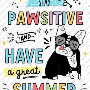 May include: A colorful graphic with a cartoon dog wearing sunglasses and the text "Stay Pawsitive and Have a Great Summer".