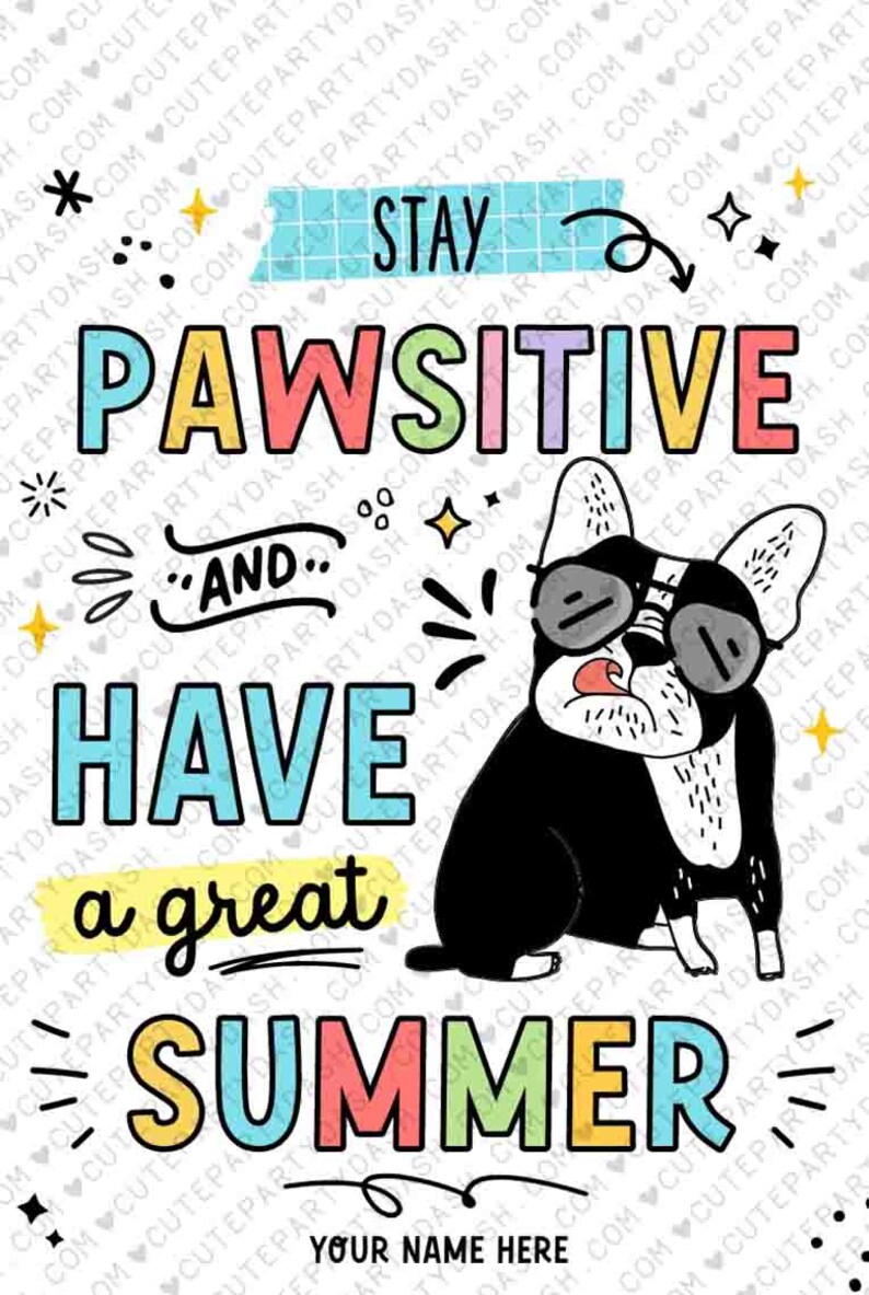 May include: A colorful graphic with a cartoon dog wearing sunglasses and the text "Stay Pawsitive and Have a Great Summer".