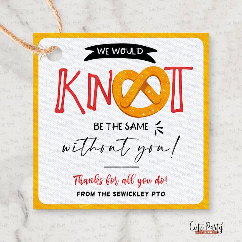 Op de afbeelding: Een vierkant cadeaulabel met een gele rand en een witte achtergrond. Het label bevat de woorden "WE WOULD KNOT BE THE SAME without you!" met een pretzel-afbeelding. De tekst onderaan luidt "Thanks for all you do! FROM THE SEWICKLEY PTO."