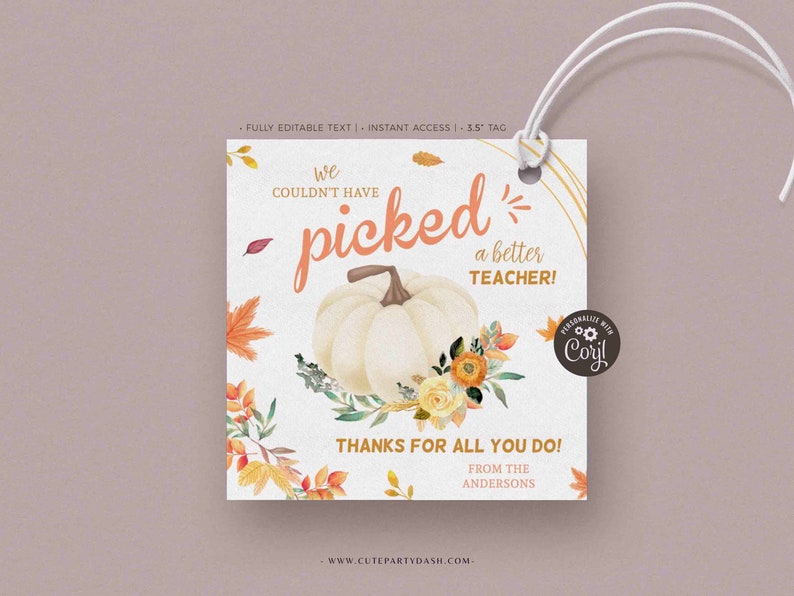 May include: A printable teacher appreciation gift tag with a white pumpkin, fall leaves, and the text "We couldn't have picked a better teacher! Thanks for all you do! From the Andersons."
