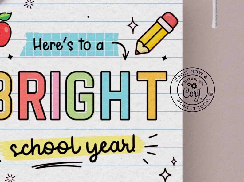 May include: A colorful printable sign with the text "Here's to a BRIGHT school year!"  The sign is designed to look like a piece of notebook paper with lines and a pencil drawing on it.  The word "BRIGHT" is in large, colorful letters.  The sign also includes a red apple and a pencil.