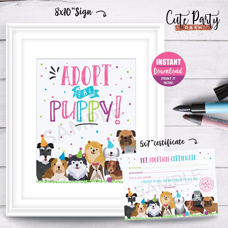 May include: Printable 8x10 inch sign that says "Adopt a Puppy!" with a colorful illustration of puppies wearing party hats. The sign is framed in a white frame. There is also a 5x7 inch printable certificate that says "Pet Adoption Certificate" with a similar illustration of puppies.