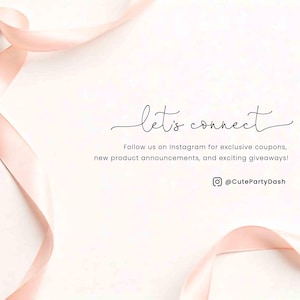 Puede incluir: Un fondo blanco con una cinta rosa enroscada alrededor de los bordes. El texto "let's connect" est&aacute; escrito en letra cursiva negra. Debajo del texto hay un mensaje para seguir la tienda en Instagram para obtener cupones exclusivos, anuncios de nuevos productos y sorteos emocionantes. El nombre de usuario de Instagram es @CutePartyDash.