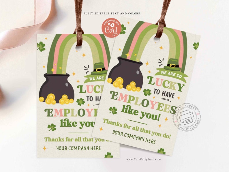 May include: Printable St. Patrick's Day gift tag with a rainbow, pot of gold, and shamrocks. The text reads "We are so lucky to have employees like you! Thanks for all that you do! Your company here."