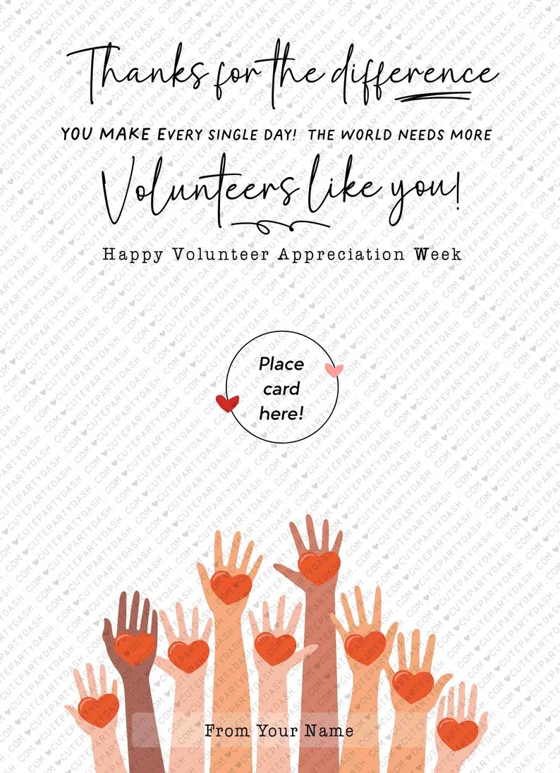 May include: A white card with the text "Thanks for the difference You make every single day! The world needs more Volunteers like you! Happy Volunteer Appreciation Week" and a circle with the text "Place card here!"  The card features a graphic of multiple hands reaching up with red hearts in their palms.