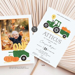 May include: A green tractor with a yellow number one balloon pulls a wagon with three orange pumpkins. The text "Our Little Pumpkin" and "Atticus is turning one" is on the invitation. The text "Come join the fun!" is written in a script font. The invitation also includes the date, time, and location of the party.