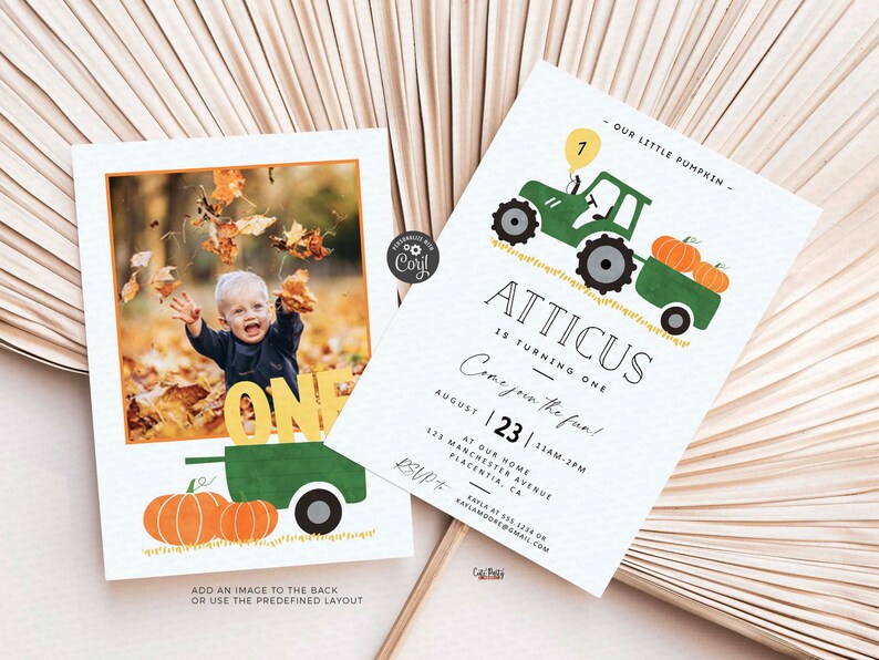 May include: A green tractor with a yellow number one balloon pulls a wagon with three orange pumpkins. The text "Our Little Pumpkin" and "Atticus is turning one" is on the invitation. The text "Come join the fun!" is written in a script font. The invitation also includes the date, time, and location of the party.