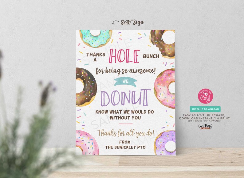 May include: An 8x10 inch printable sign with a donut theme. The sign says "Thanks a hole bunch for being so awesome! We donut know what we would do without you. Thanks for all you do! From The Sewickley PTO". The sign is decorated with colorful donuts and sprinkles.