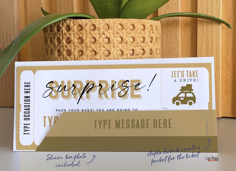 May include: A printable surprise ticket template with the text "Surprise!" and "Let's take a drive!" with a car icon. The text "Pack your bags! You are going to..." and "Type message here" are included. The template includes a sleeve to create a pocket for the ticket.