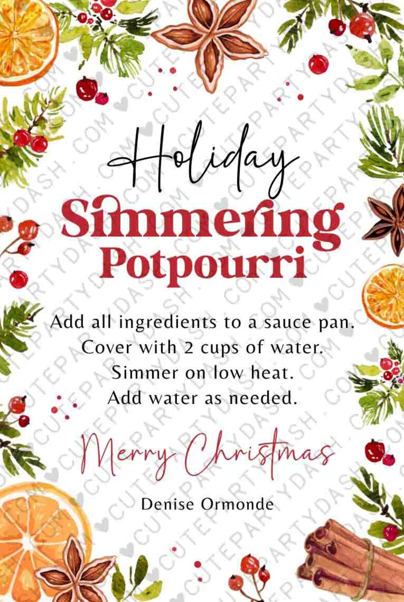 May include: A white background with a red and white title that reads "Holiday Simmering Potpourri".  The text is surrounded by watercolour illustrations of oranges, cinnamon sticks, star anise, and holly berries.  The text below the title reads "Add all ingredients to a sauce pan. Cover with 2 cups of water. Simmer on low heat. Add water as needed. Merry Christmas Denise Ormonde"