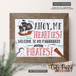 May include: Printable 8x10 inch sign with a pirate ship, a hook, and a telescope. The sign says "Ahoy, Me Hearties! Welcome to my Parrrrrrrty! Beware of Pirates!"