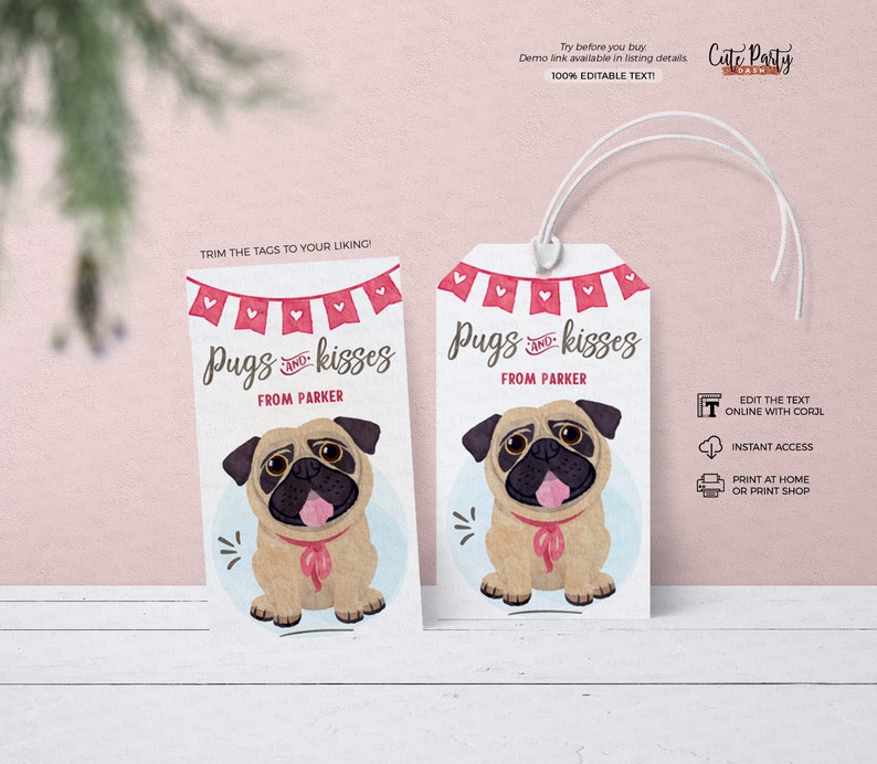 May include: Two printable gift tags featuring a cartoon pug with the text "Pugs and kisses from Parker" and a pink and white banner with hearts. The tags are designed for a party or special occasion.