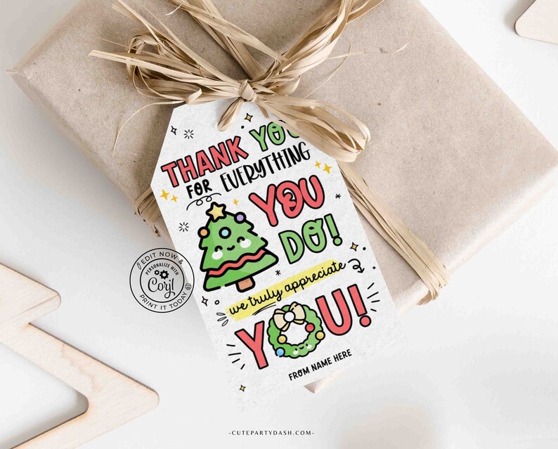 May include: A gift tag with a brown paper wrapping and raffia bow. The tag features the text "THANK YOU FOR EVERYTHING YOU DO!" with a cartoon Christmas tree and wreath. The tag also includes the text "we truly appreciate YOU!" and "FROM NAME HERE".