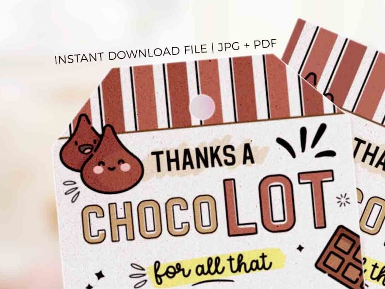 May include: A printable thank you tag with a brown and white striped background. The tag features a cartoon chocolate kiss with a smiling face and the text "Thanks a Chocolot for all that".
