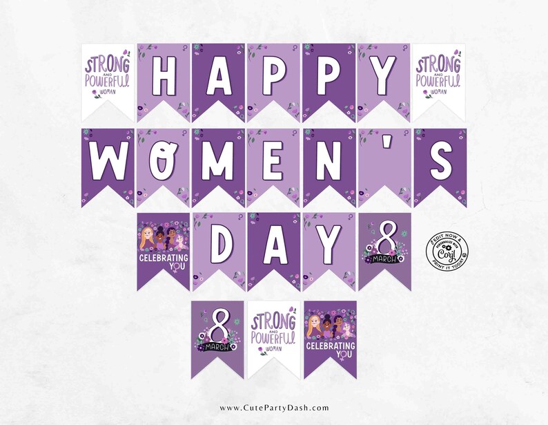 May include: Purple and white printable banner with the text "Happy Women's Day" and a floral design. The banner also includes the text "Strong and Powerful Woman" and "Celebrating You".
