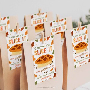 May include: Brown paper bags with tags that say "Any Way You Slice It" with a pie illustration and fall-themed leaves. The text "We are grateful for you. Thanks for all you do. The Jacksons" is on the tags.