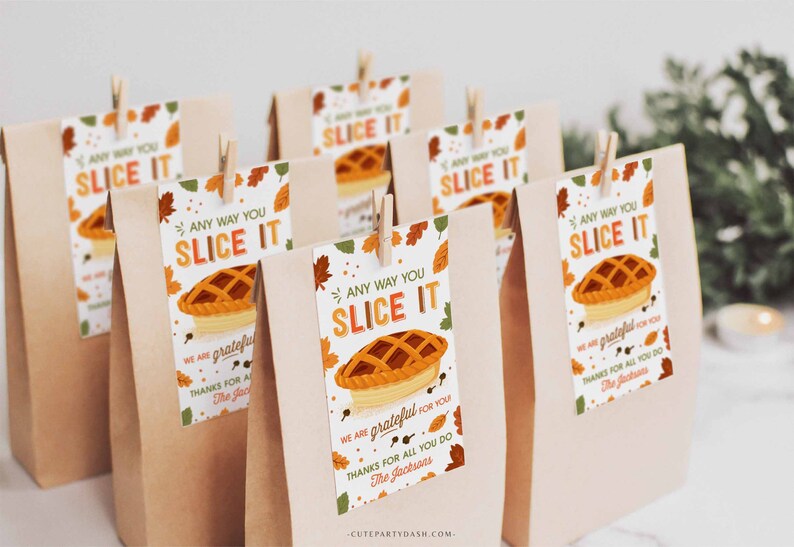 May include: Brown paper bags with tags that say "Any Way You Slice It" with a pie illustration and fall-themed leaves. The text "We are grateful for you. Thanks for all you do. The Jacksons" is on the tags.